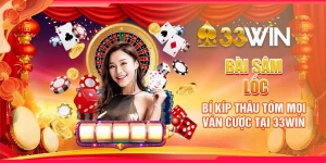Bài Sâm Lốc | Bí Kíp Thâu Tóm Mọi Ván Cược Tại 33WIN