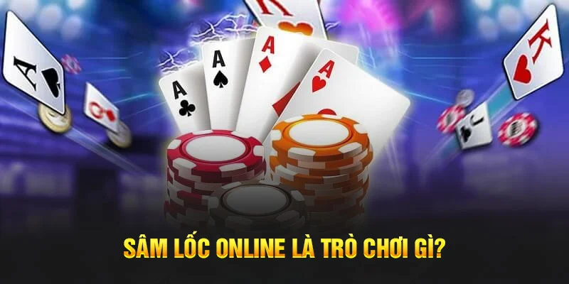 Những nét tổng quan về trò chơi Bài Sâm Lốc tại 33WIN