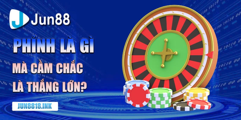 phỉnh là gì